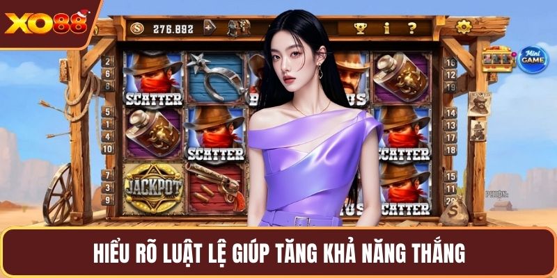 Hiểu rõ luật lệ giúp tăng khả năng thắng