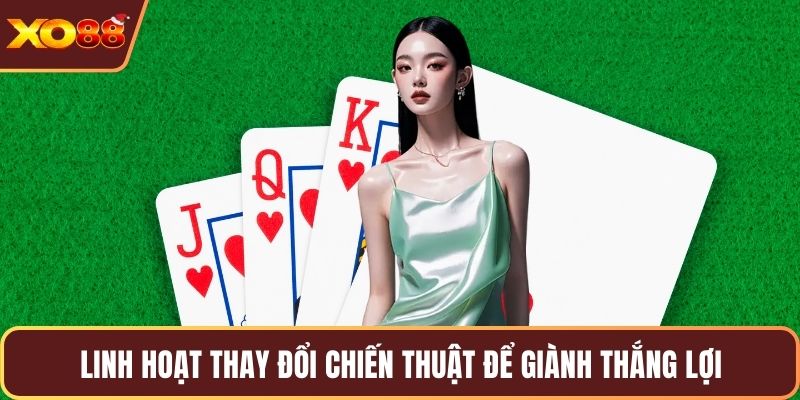 Linh hoạt thay đổi chiến thuật để giành thắng lợi
