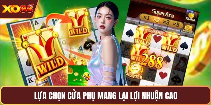 Lựa chọn cửa phụ mang lại lợi nhuận cao