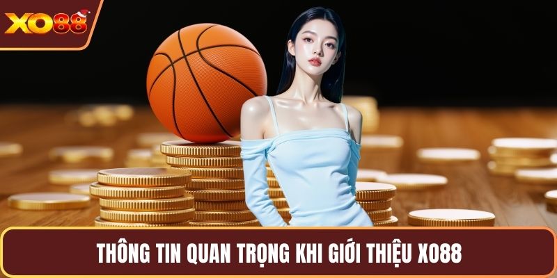 Thông tin quan trọng khi giới thiệu Xo88